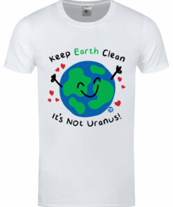 Pop Factory Keep Earth Clean Its Not Uranus! Mens White T Shirt 1