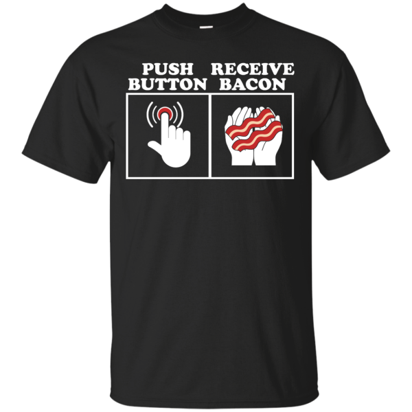 Push Button Receive Bacon T-Shirt