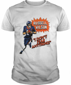 Russell Wilson Denver Broncos I Don't Fear Anything shirt 1