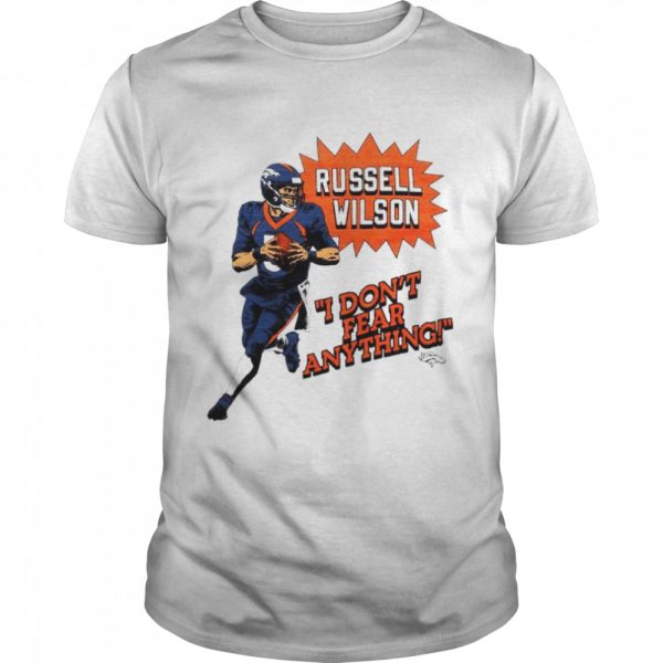 Russell Wilson Denver Broncos I Don’t Fear Anything shirt