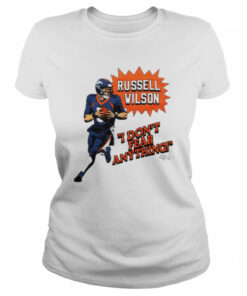 Russell Wilson Denver Broncos I Don't Fear Anything shirt 2