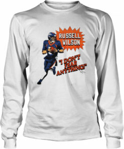Russell Wilson Denver Broncos I Don't Fear Anything shirt 3