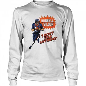 Russell Wilson Denver Broncos I Don't Fear Anything shirt 3