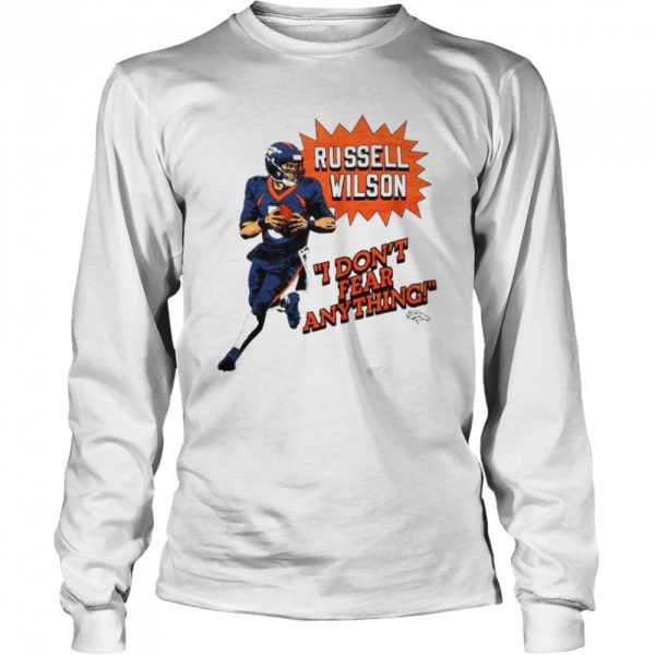 Russell Wilson Denver Broncos I Don’t Fear Anything shirt