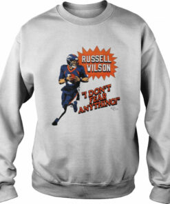 Russell Wilson Denver Broncos I Don't Fear Anything shirt 4