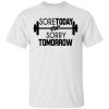Sore Today T-Shirt