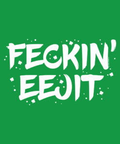 St Patricks Day Feckin Eejit Mens Green T Shirt 3