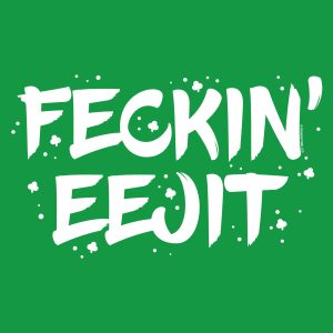 St Patricks Day Feckin Eejit Mens Green T Shirt 3