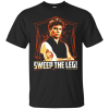 Sweep The Leg T-Shirt