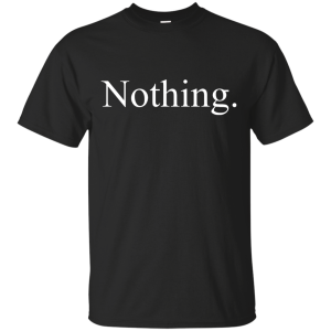 The Original Nothing T-Shir