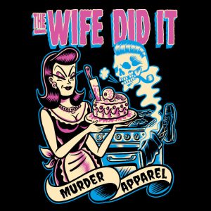 The Wife Did It T Shirt 1