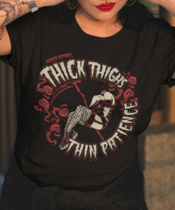 Thick Thighs Thin Patience T Shirt 1