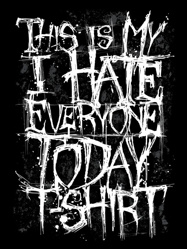 This Is My I Hate Everyone Today Men’s Black T-Shirt