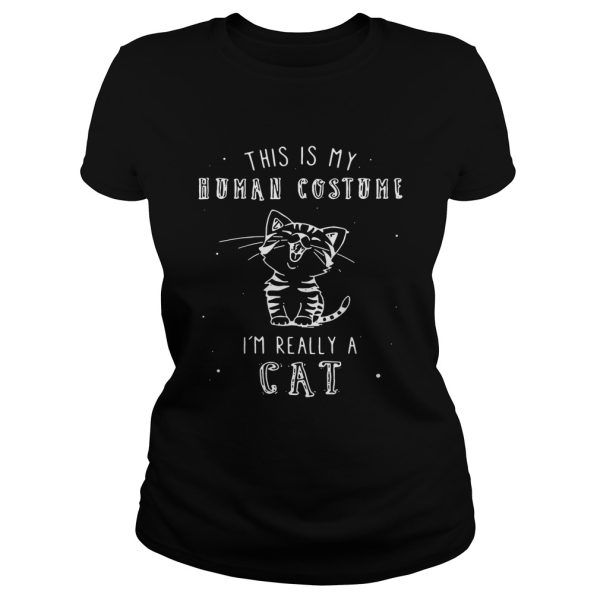 This is my human costume I’m really a cat shirts