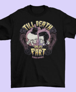 Till Death Do Us Part T Shirt 2