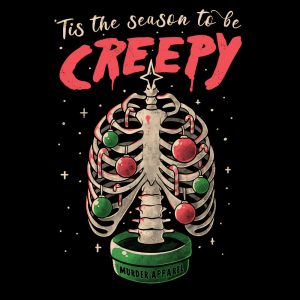 Tis The Season To Be Creepy T Shirt 1