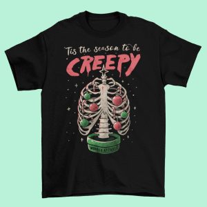 Tis The Season To Be Creepy T Shirt 2