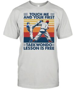 Touch Me And Your First Taekwondo Lesson Is Free Vintage Shirt 1