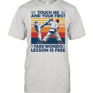 Touch Me And Your First Taekwondo Lesson Is Free Vintage Shirt