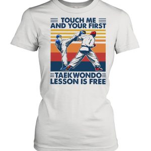 Touch Me And Your First Taekwondo Lesson Is Free Vintage Shirt