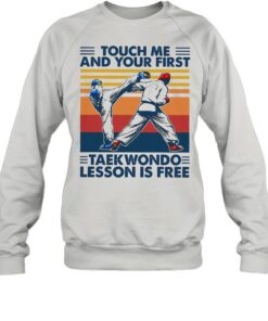 Touch Me And Your First Taekwondo Lesson Is Free Vintage Shirt 3 Touch Me And Your First Taekwondo Lesson Is Free Vintage Shirt 4