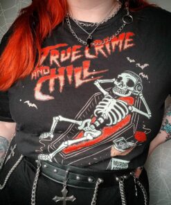 True Crime And Chill T Shirt 1