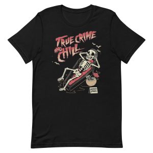 True Crime And Chill T Shirt 3