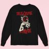 True Crime And Wine Long Sleeve Shirt