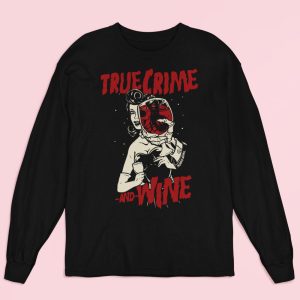 True Crime And Wine Long Sleeve Shirt