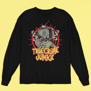 True Crime Junkie Long Sleeve Shirt