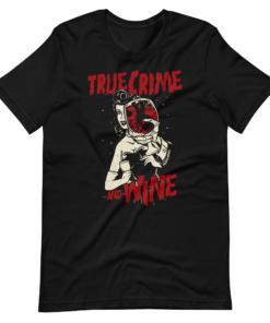 True Crime and Wine T Shirt 2