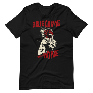 True Crime and Wine T Shirt 2