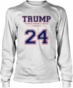 Trump 24 taking America back Donald Trump 2024 election shirt 3