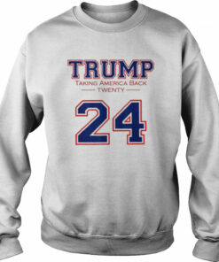 Trump 24 taking America back Donald Trump 2024 election shirt 4