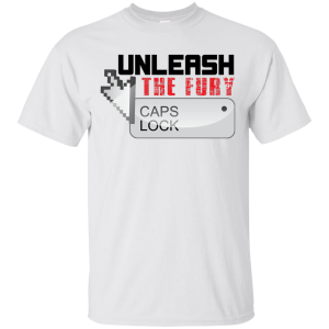 Unleash The Fury CAPS Lock T-Shirt