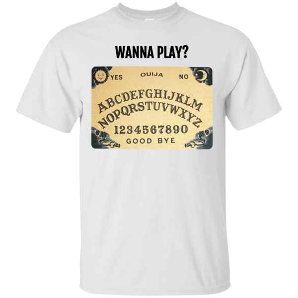 Wanna Play Ouija Board T-Shirt