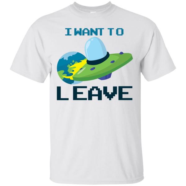 Want To Leave T-Shirt