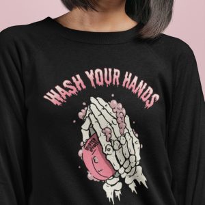 Wash Your Hands Sweatshirt