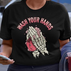 Wash Your Hands T Shirt 1