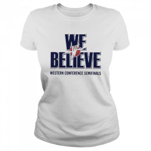 We Believe Western Conference Semifinals T-Shirt