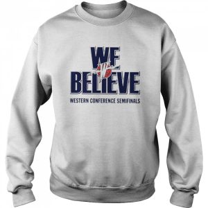 We Believe Western Conference Semifinals T Shirt 4