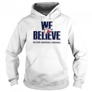 We Believe Western Conference Semifinals T Shirt 5