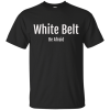 White Belt Be Afraid T-Shirt