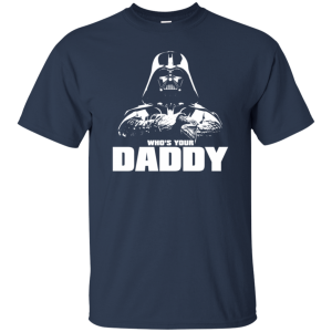 Who’s Your Daddy T-Shirt