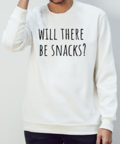 Will There Be Snacks Quote shirt 1 Will There Be Snacks Quote shirt 2