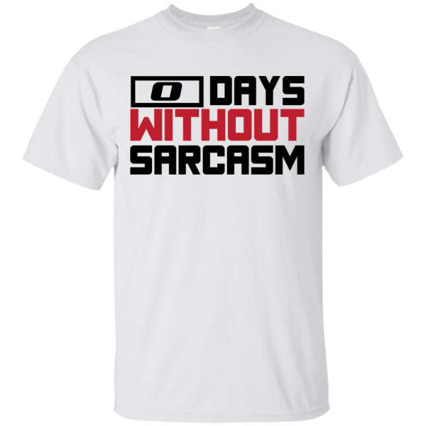 Zero Days Without Sarcasm T-Shirt