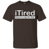 iTired There’s A Nap For That T-Shirt