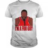 kawhi Leonard I’m a fun guy shirt