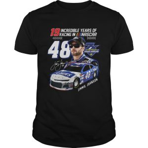 19 Incredible Years of Racing in Nascar Jimmie Johnson 48 signature shirt