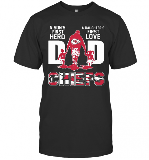 Kansas City Chiefs a son's first hero a daughter's first love dad shirt -  Dalatshirt